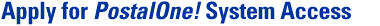 Apply for PostalOne! System Access