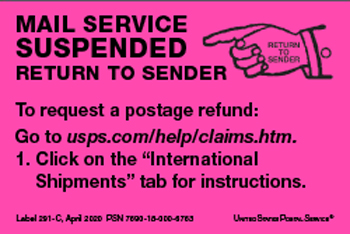 标签：邮寄服务已暂停。退回给寄件人。申请邮资退款：1. 转向 usps.com/help/claims.htm. 3。单击“国际”选项卡，以获取说明。
