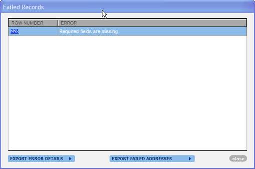 This image represents the Failed Records page. The table has a row number column indicating the original row number that failed in the imported .csv file and an error column which details why a particular record failed. The following hyperlinks on the screen are: row number which, when clicked, displays the original address on the bottom half of the screen. The following buttons are on this screen: Export Error Details (text file), Export Failed Address (new .csv file), and close.