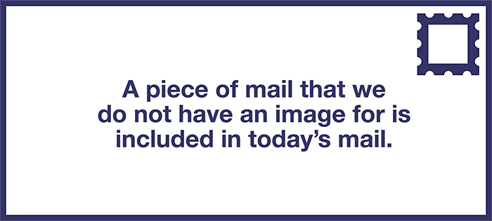 A mailpiece for which we do not currently have an image is included in today�s mail.